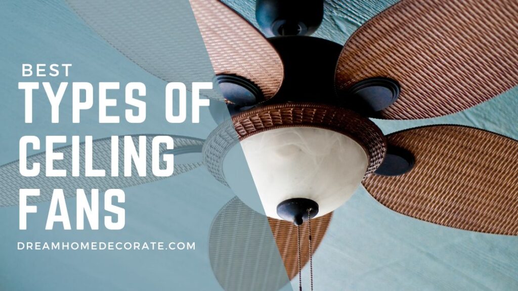 5 Best Types Of Ceiling Fans